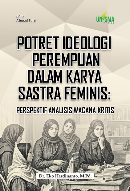 POTRET IDEOLOGI PEREMPUAN DALAM KARYA SASTRA FEMINIS: PERSPEKTIF ANALISIS WACANA KRITIS