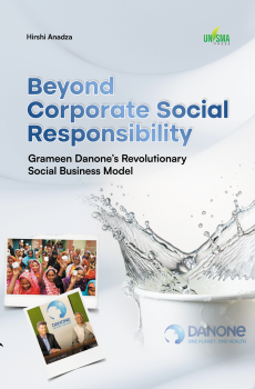 Beyond Corporate Social Responsibility: Grameen Danone’s Revolutionary Social Business Model