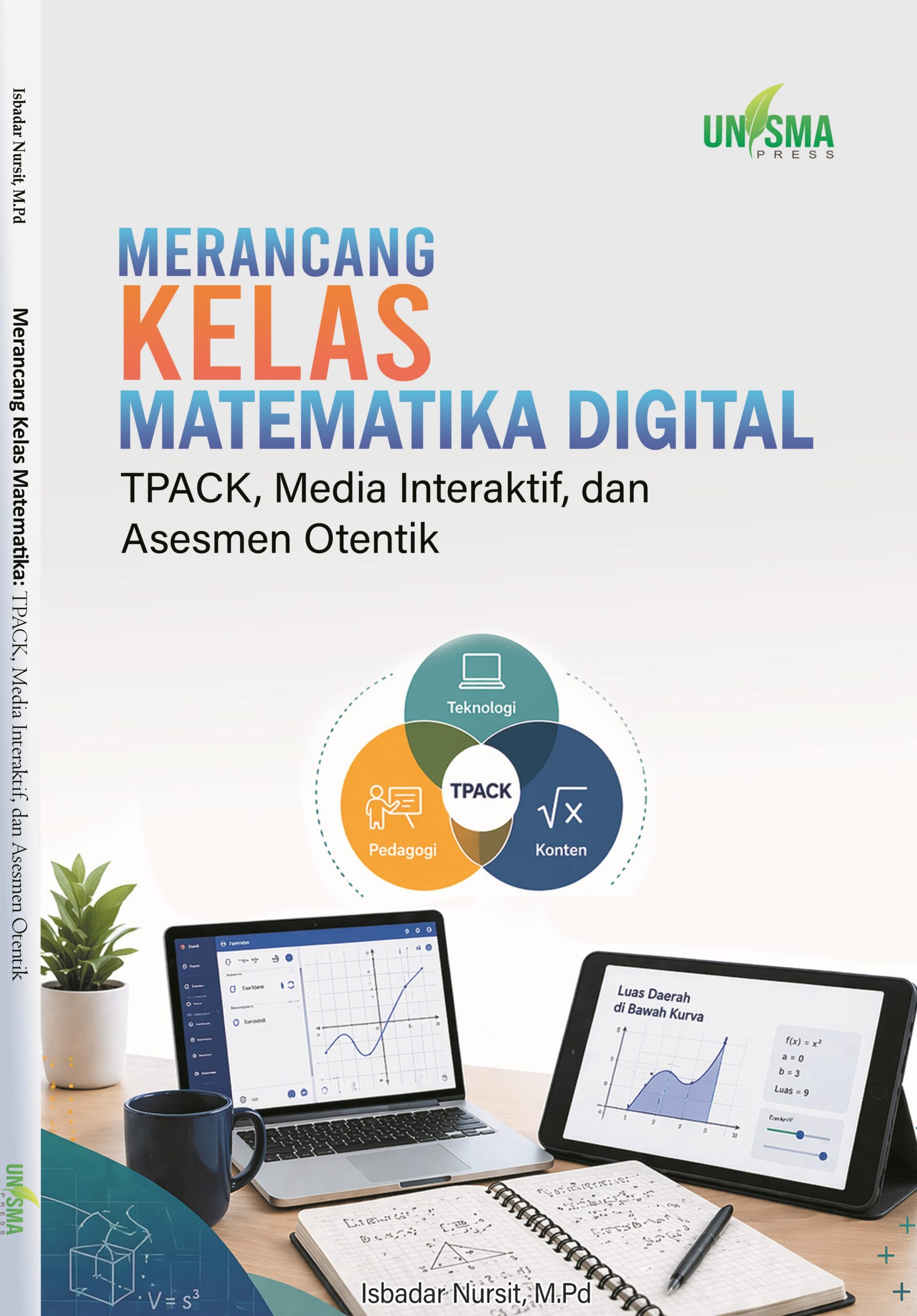 Merancang Kelas Matematika Digital: TPACK, Media Interaktif, dan Asesmen Otentik
