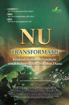 NU TRANSFORMATIF: Khidmah Keilmuan Nahdliyin untuk Indonesia dan Peradaban Dunia