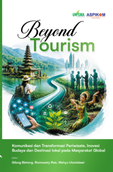 Beyond Tourism: Komunikasi dan Transformasi Pariwisata, Inovasi Budaya, dan Destinasi Lokal Pada Masyarakat Global
