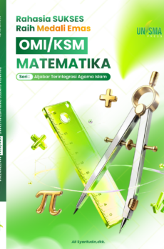 Rahasia Sukses Raih Medali Emas OMI/KSM Matematika Seri: Aljabar Terintegrasi Agama Islam